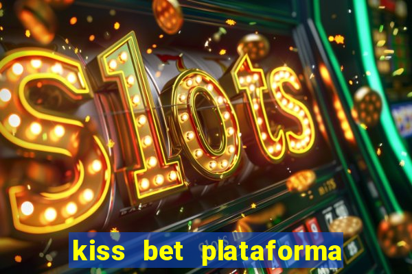 kiss bet plataforma de jogos